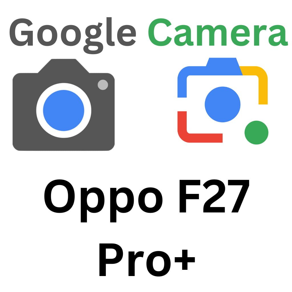 GCam Port For Oppo F27 Pro+